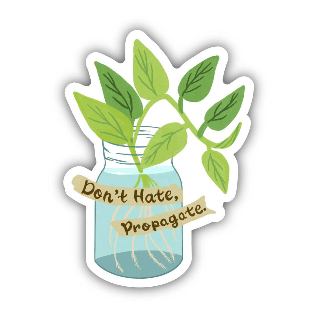 Don't Hate, Propagate Sticker