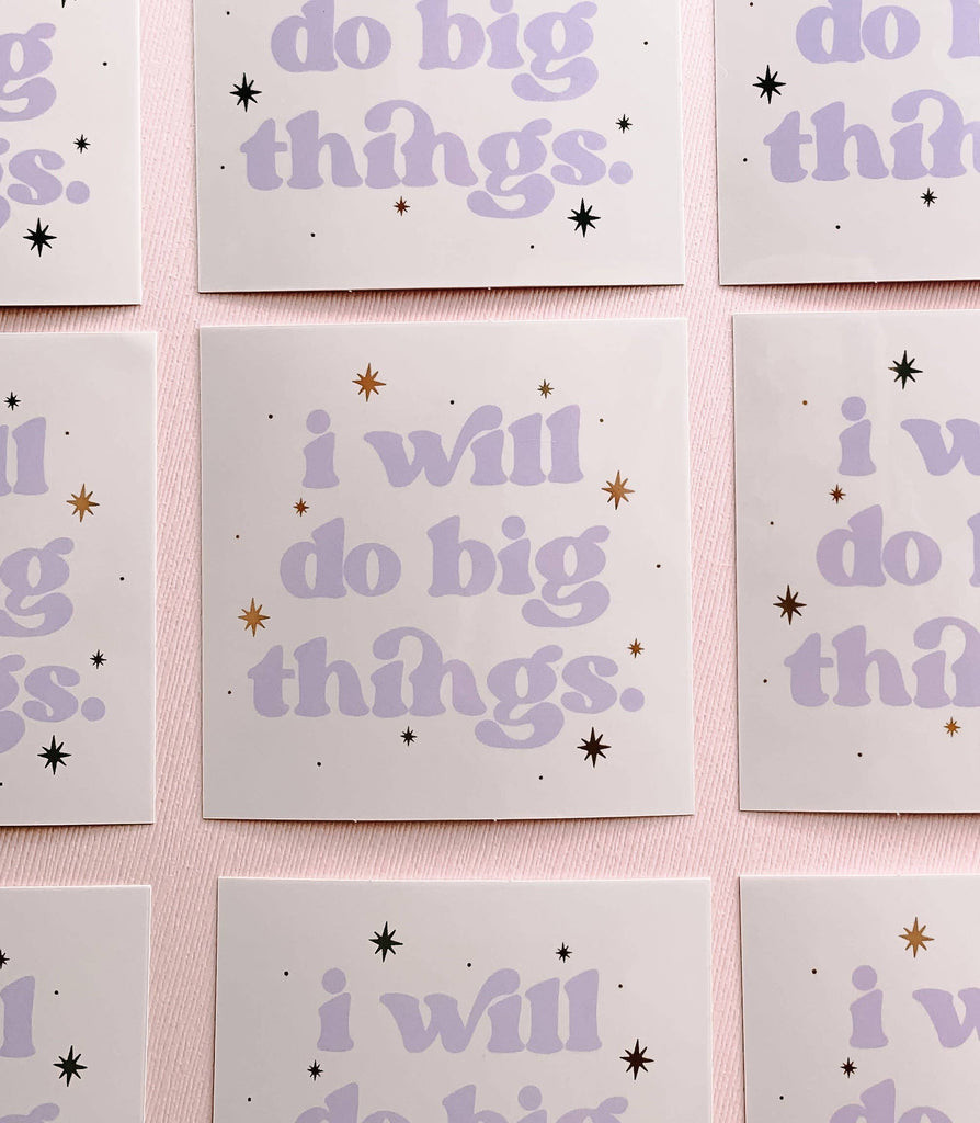 I Will Do Big Things Sticker