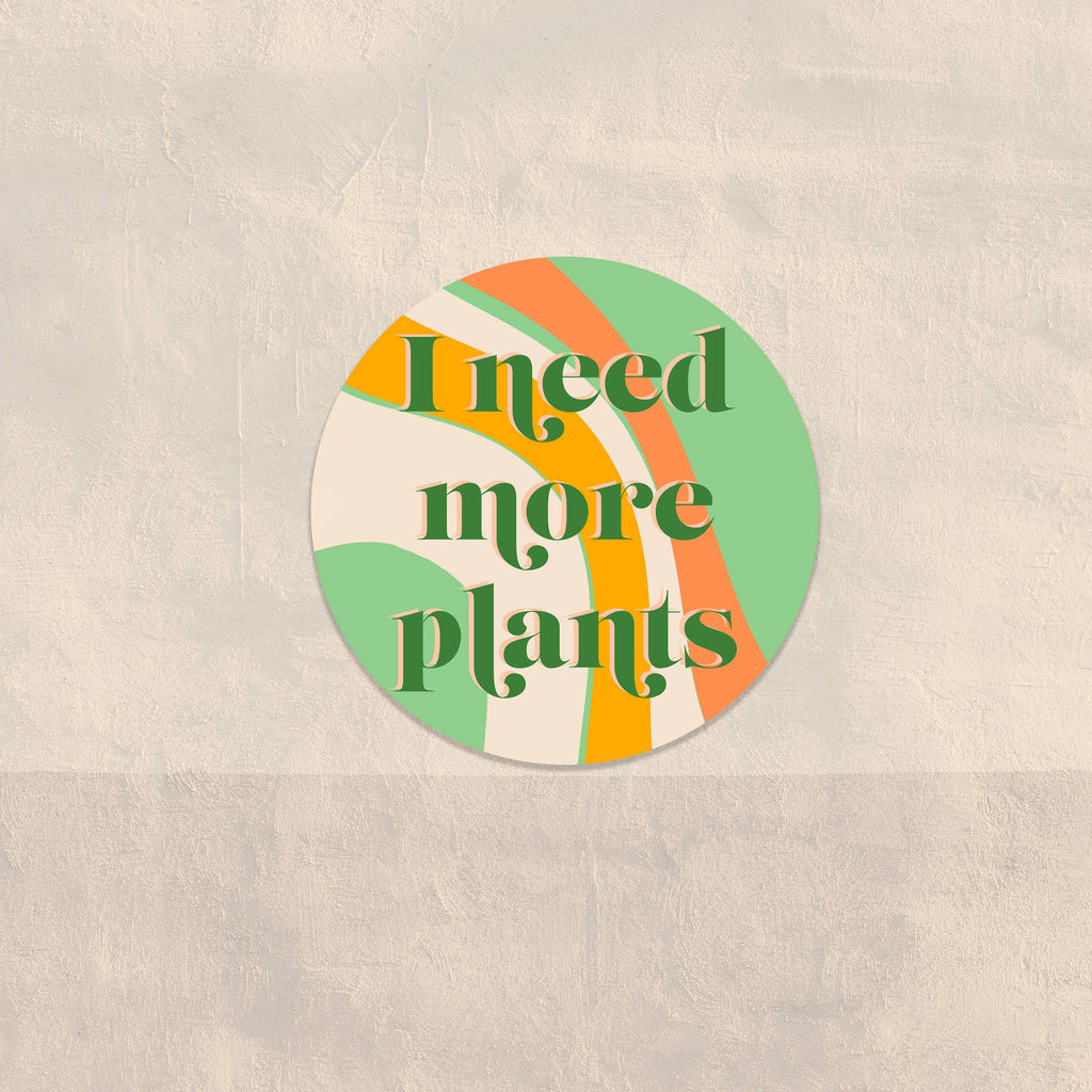 I Need More Plants sticker