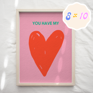 Have My Heart Print 8x10