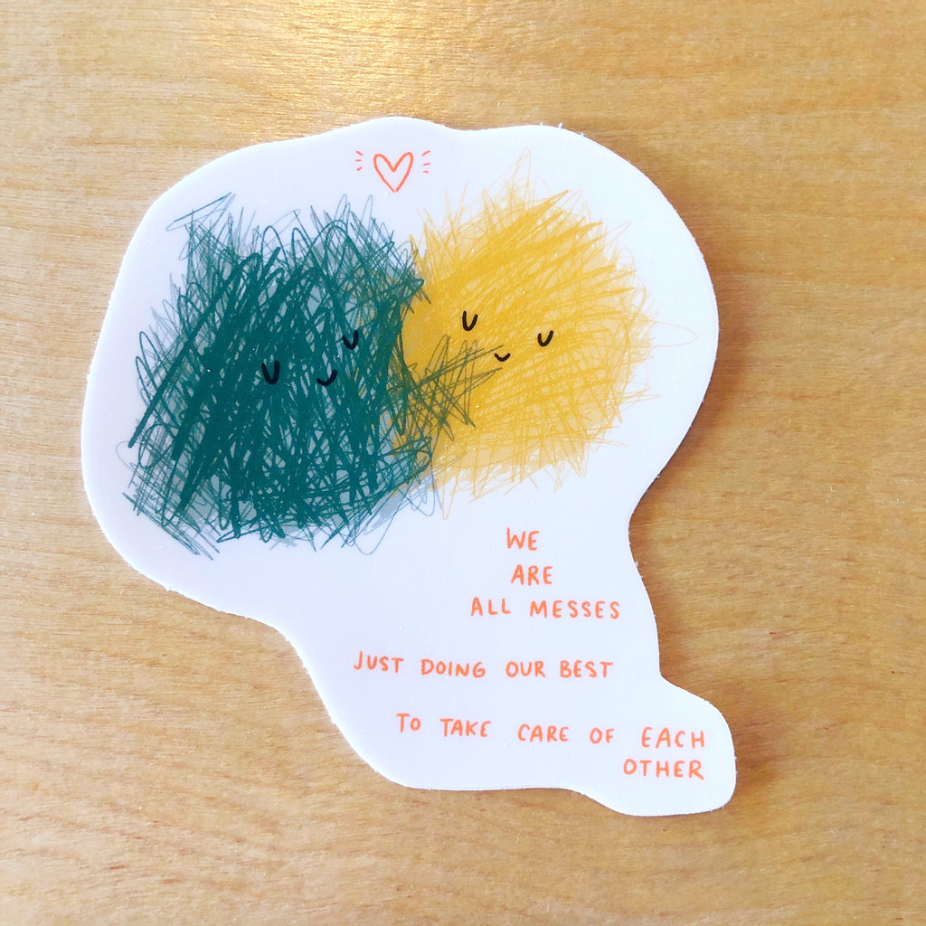 We're All Messes Sticker